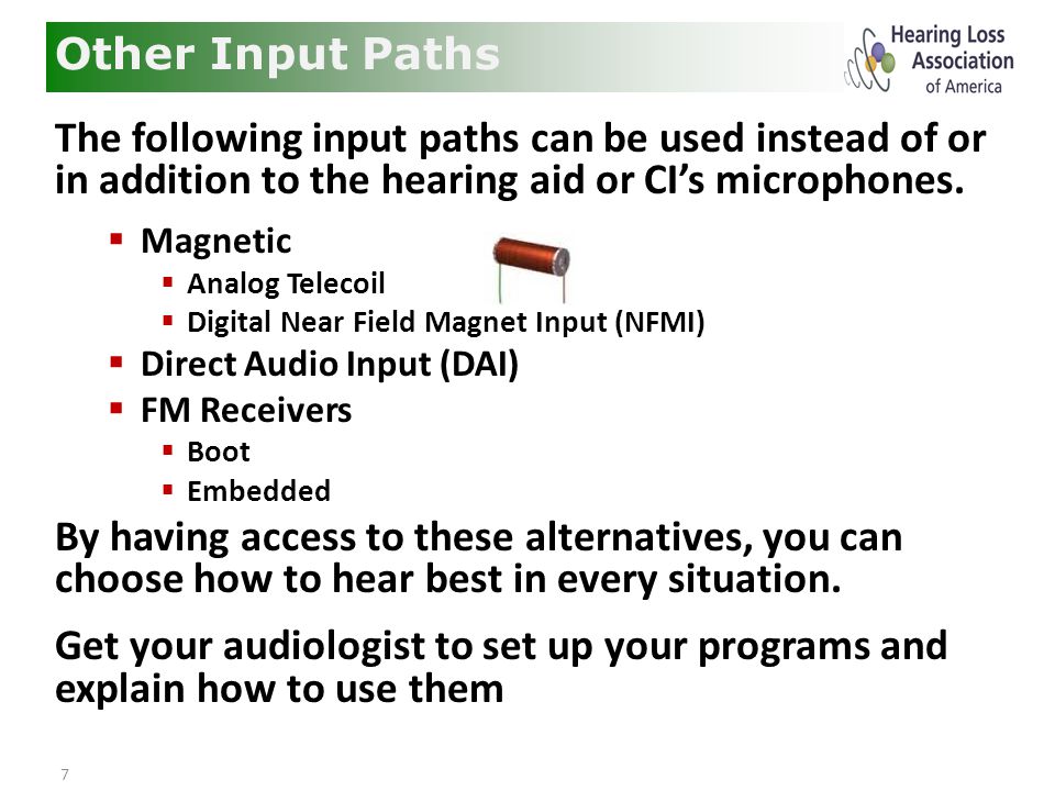 7 The following input paths can be used instead of or in addition to the hearing aid or CI’s microphones.