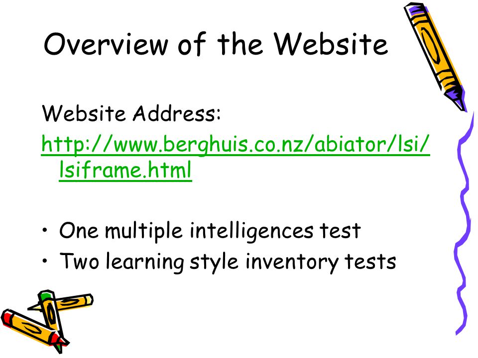 Overview of the Website Website Address:   lsiframe.html One multiple intelligences test Two learning style inventory tests