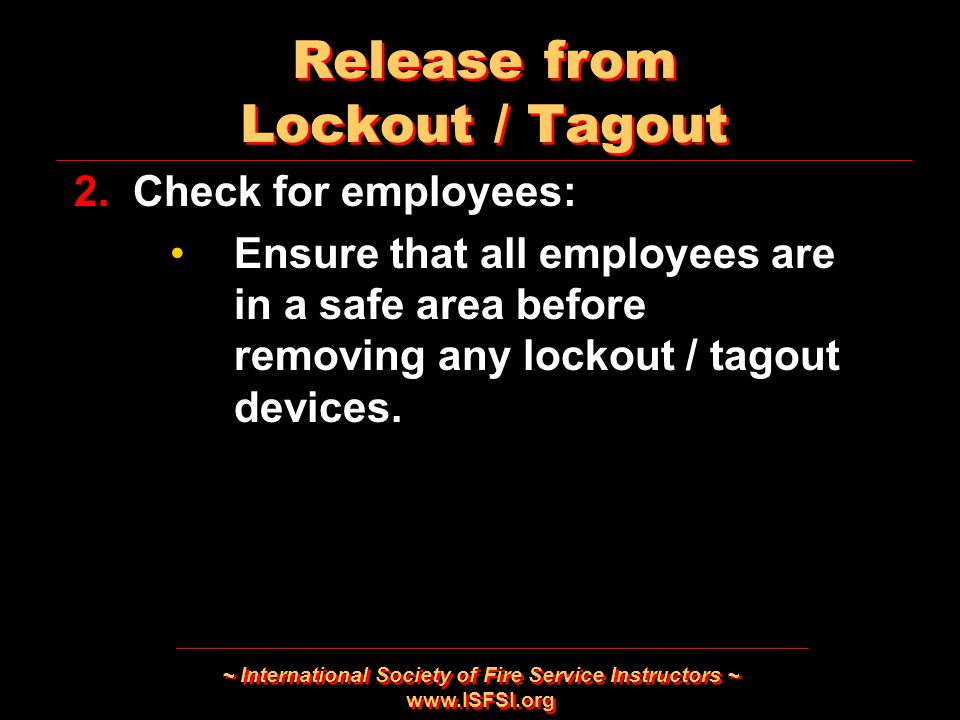 ~ International Society of Fire Service Instructors ~   Release from Lockout / Tagout 2.