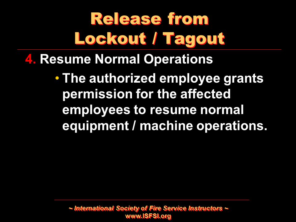 ~ International Society of Fire Service Instructors ~   Release from Lockout / Tagout 4.