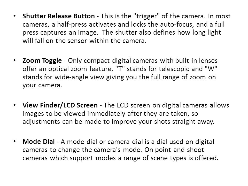 Shutter Release Button - This is the trigger of the camera.