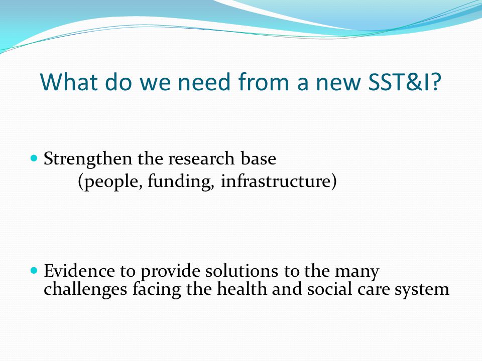 What do we need from a new SST&I.