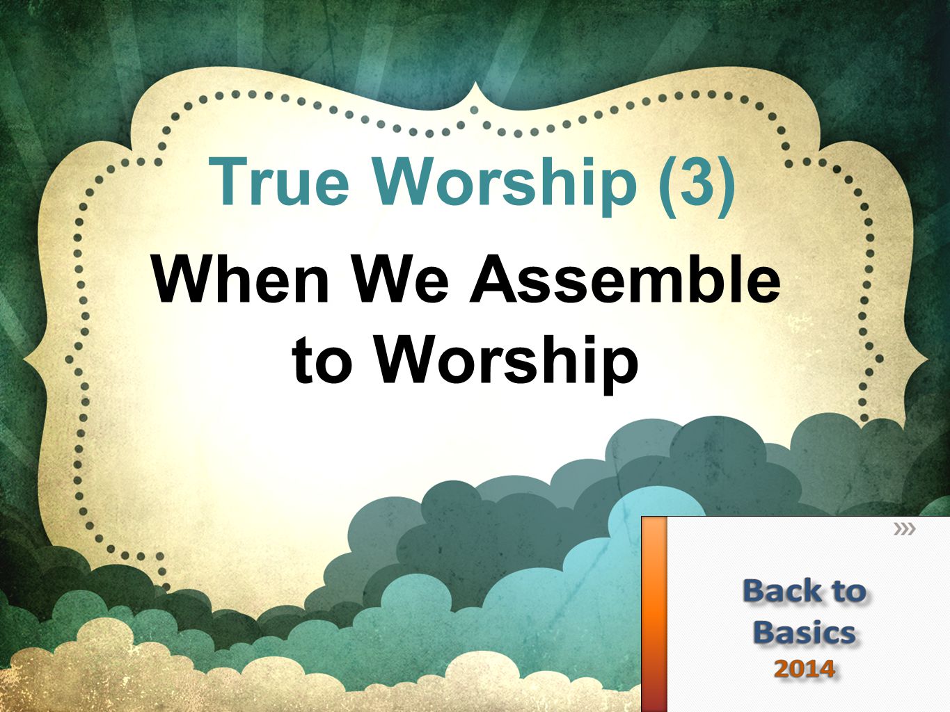 True Worship (3) When We Assemble to Worship