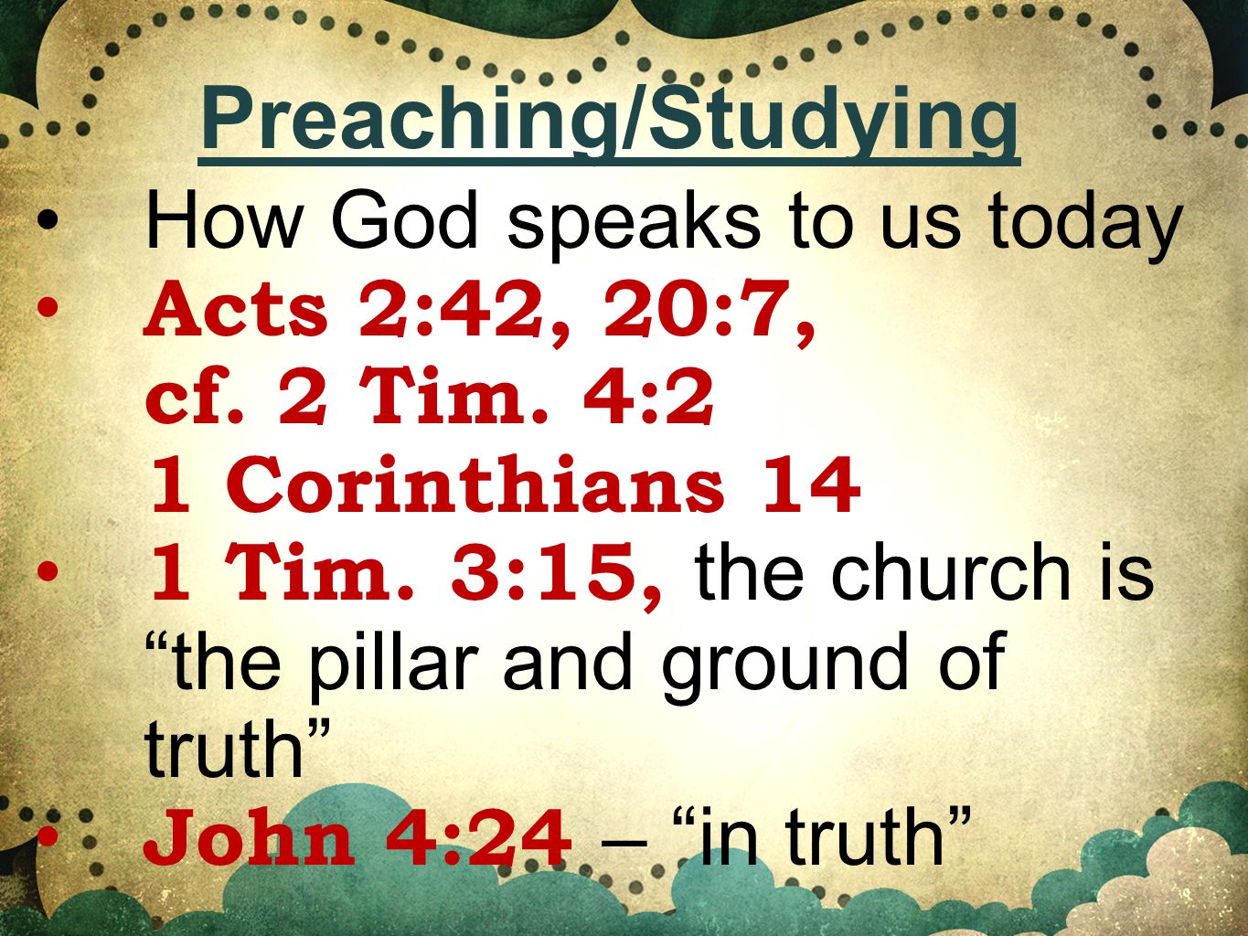 How God speaks to us today Acts 2:42, 20:7, cf. 2 Tim.