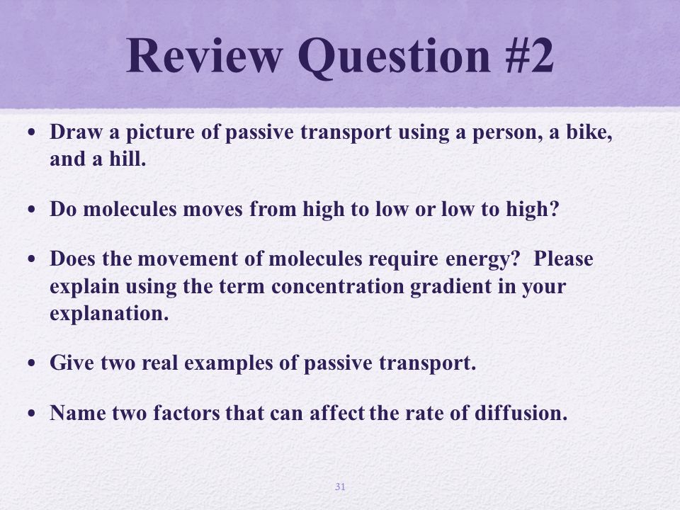 Review Question #2 Draw a picture of passive transport using a person, a bike, and a hill.