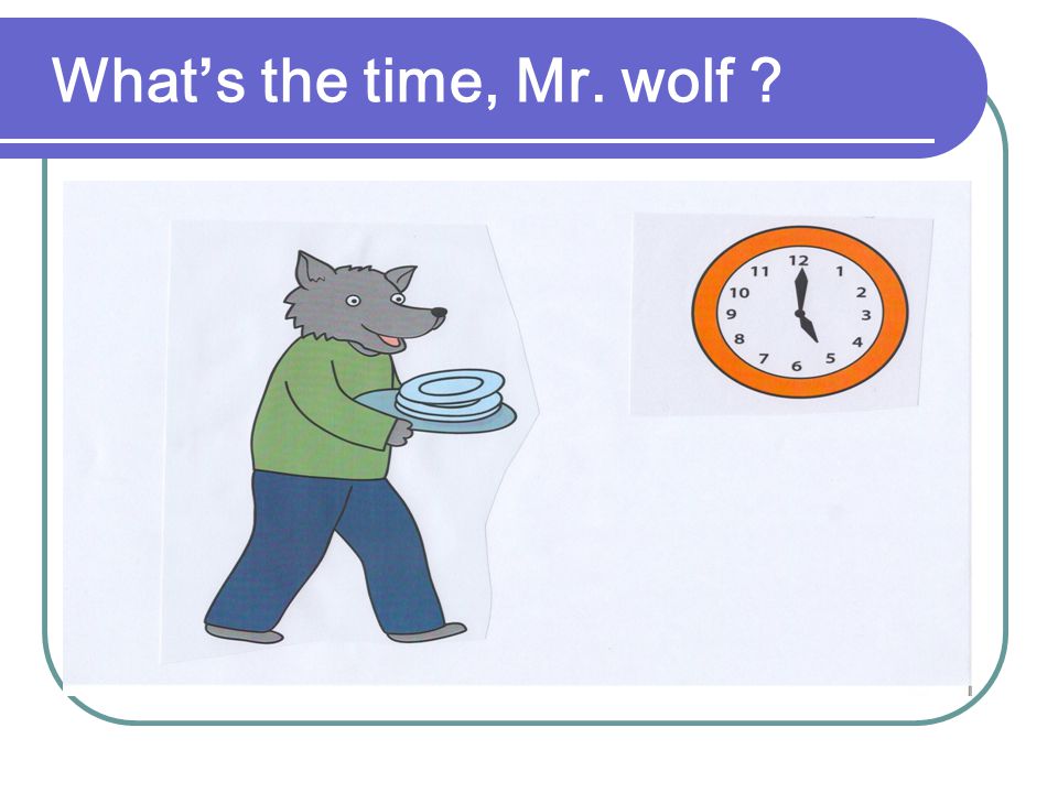 What’s the time, Mr. wolf