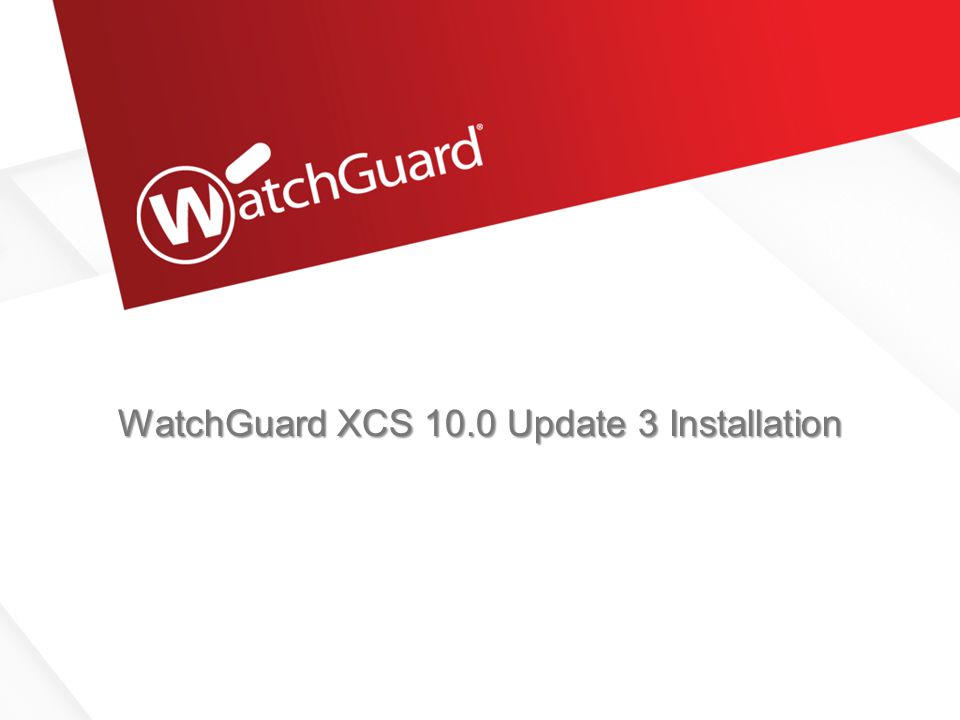 What’s New in WatchGuard XCS 10.0 Update 3 WatchGuard Training. ppt