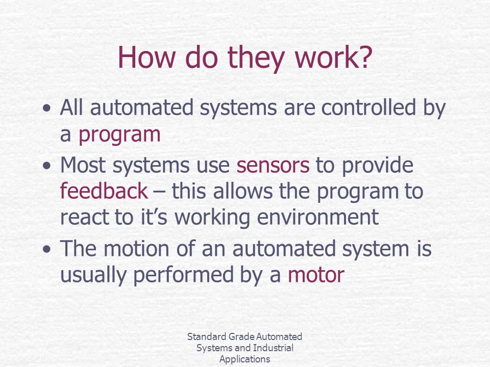 Standard Grade Automated Systems and Industrial Applications How do they work.