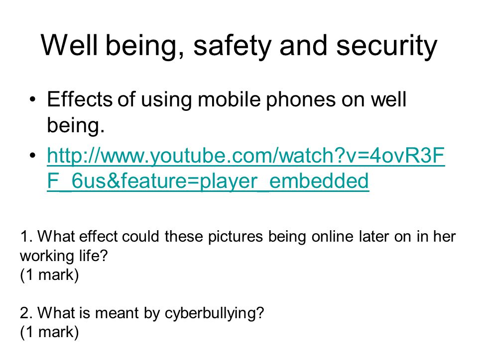 Well being, safety and security Effects of using mobile phones on well being.