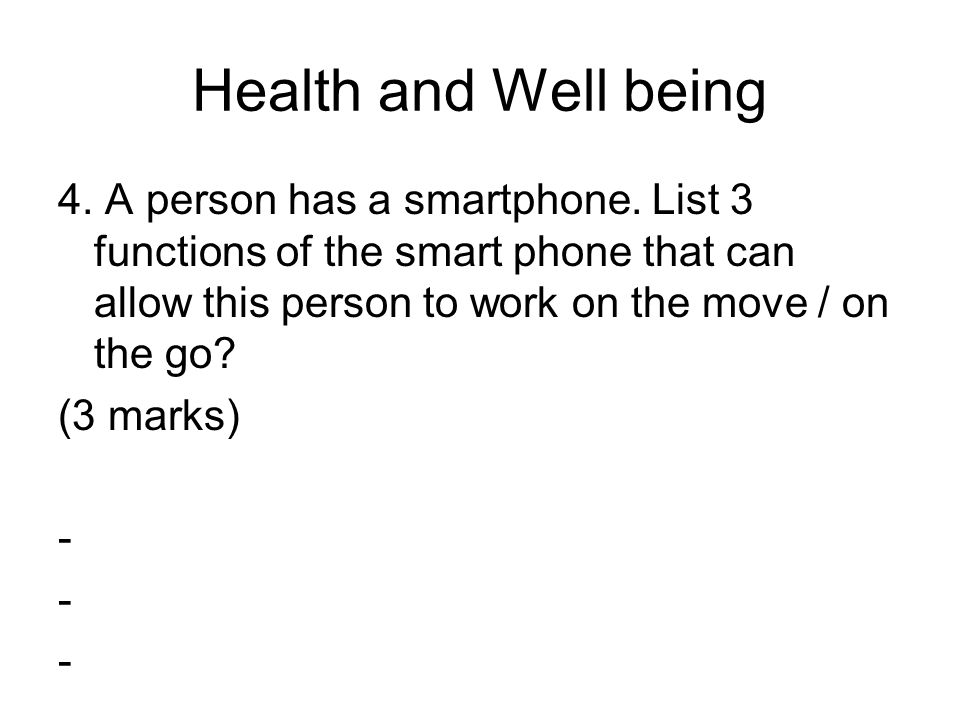 Health and Well being 4. A person has a smartphone.