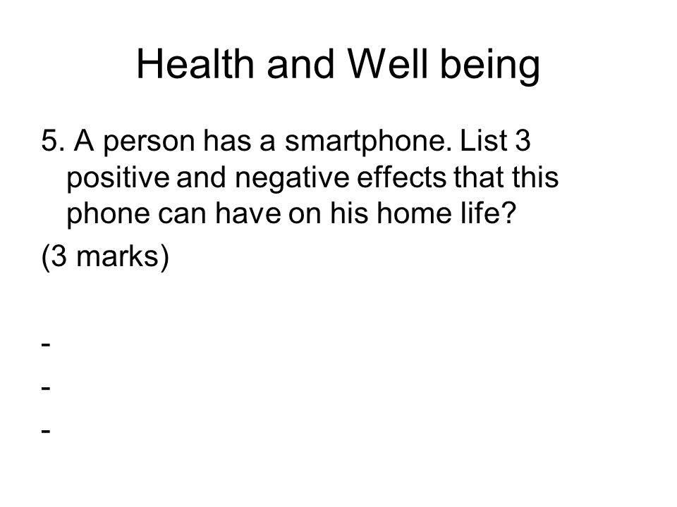 Health and Well being 5. A person has a smartphone.
