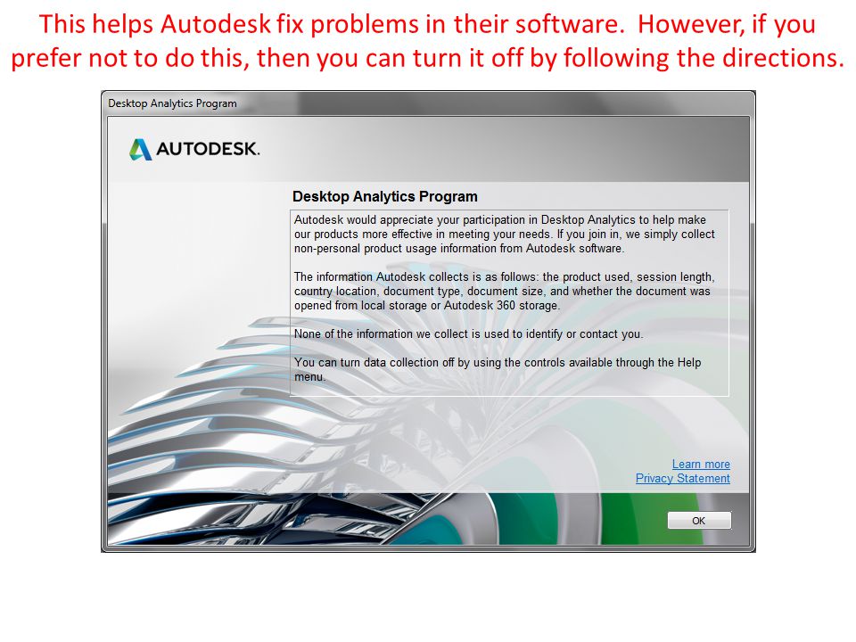 This helps Autodesk fix problems in their software.