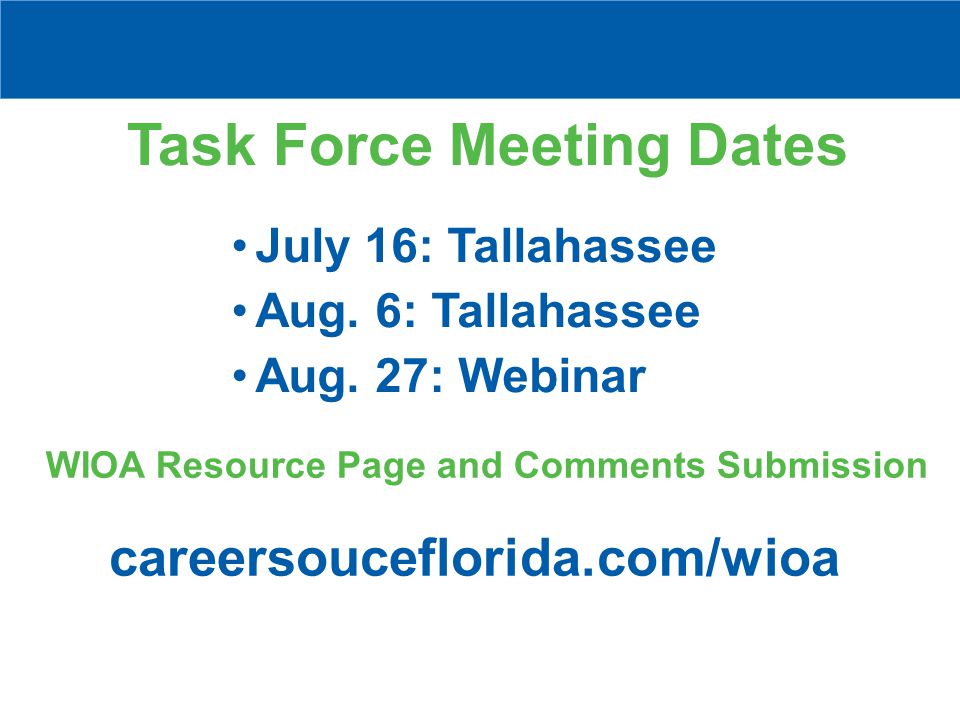 Task Force Meeting Dates July 16: Tallahassee Aug.