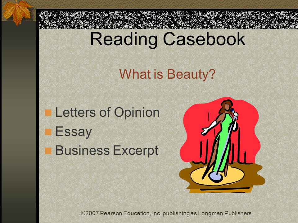 ©2007 Pearson Education, Inc. publishing as Longman Publishers Reading Casebook What is Beauty.