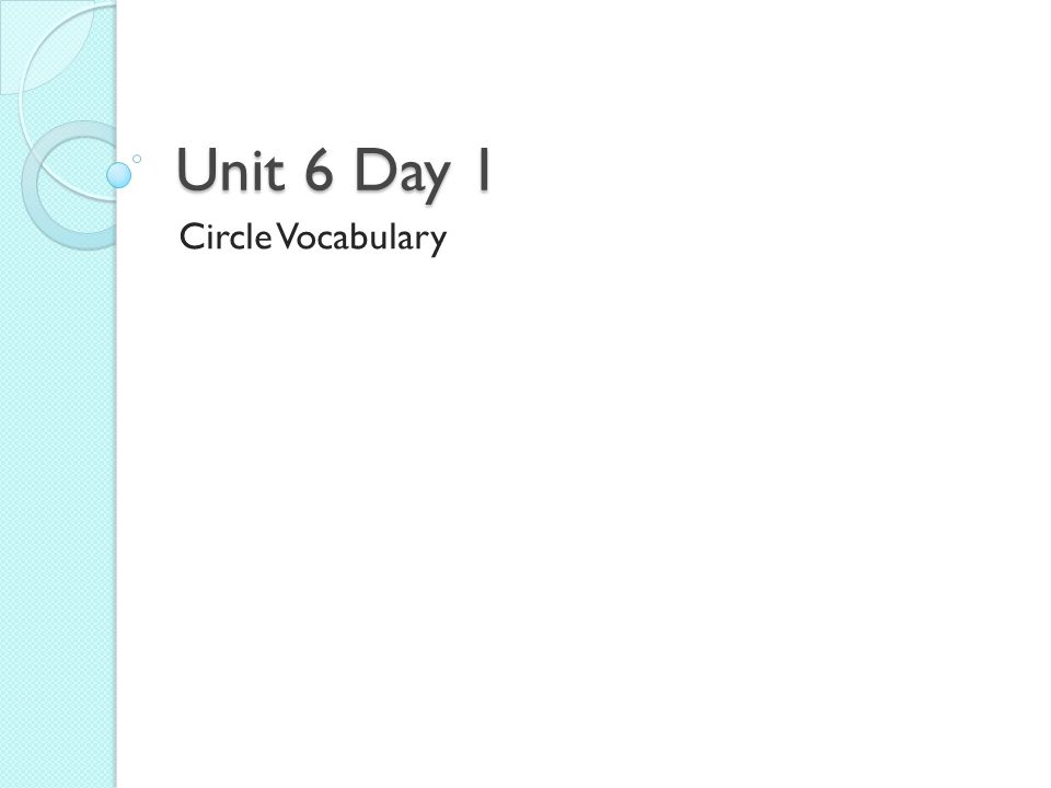 Unit 6 Day 1 Circle Vocabulary