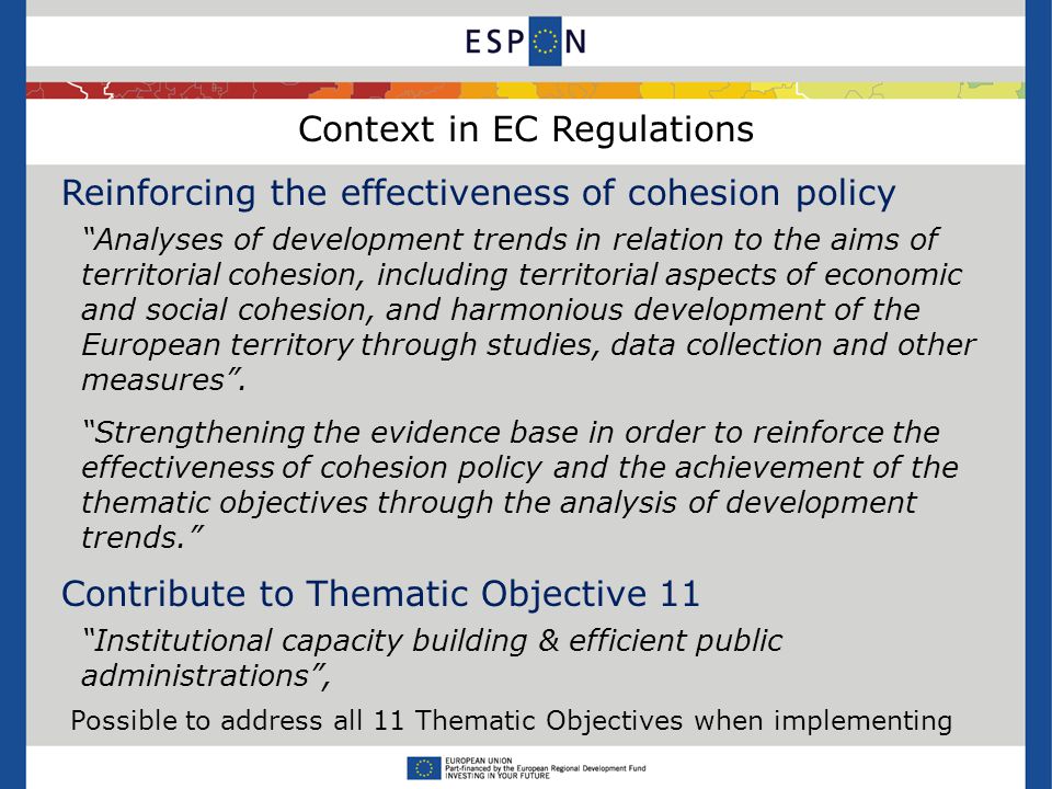 Context in EC Regulations Reinforcing the effectiveness of cohesion policy Analyses of development trends in relation to the aims of territorial cohesion, including territorial aspects of economic and social cohesion, and harmonious development of the European territory through studies, data collection and other measures .