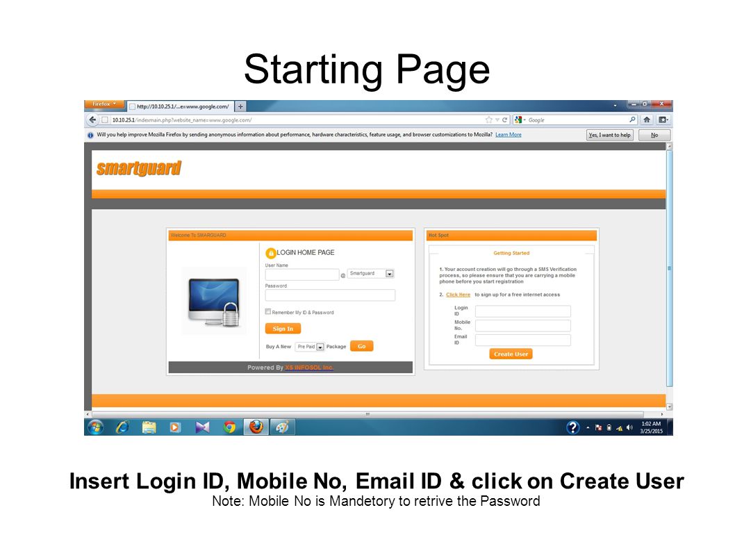 Starting Page Insert Login ID, Mobile No,  ID & click on Create User Note: Mobile No is Mandetory to retrive the Password