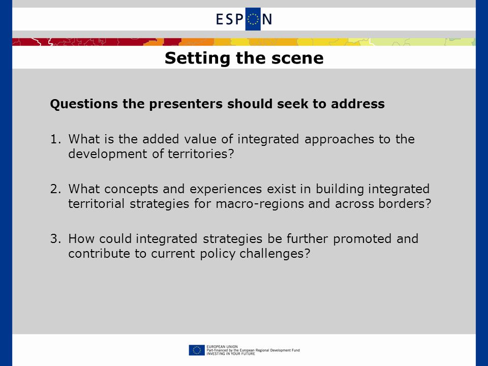Questions the presenters should seek to address 1.What is the added value of integrated approaches to the development of territories.