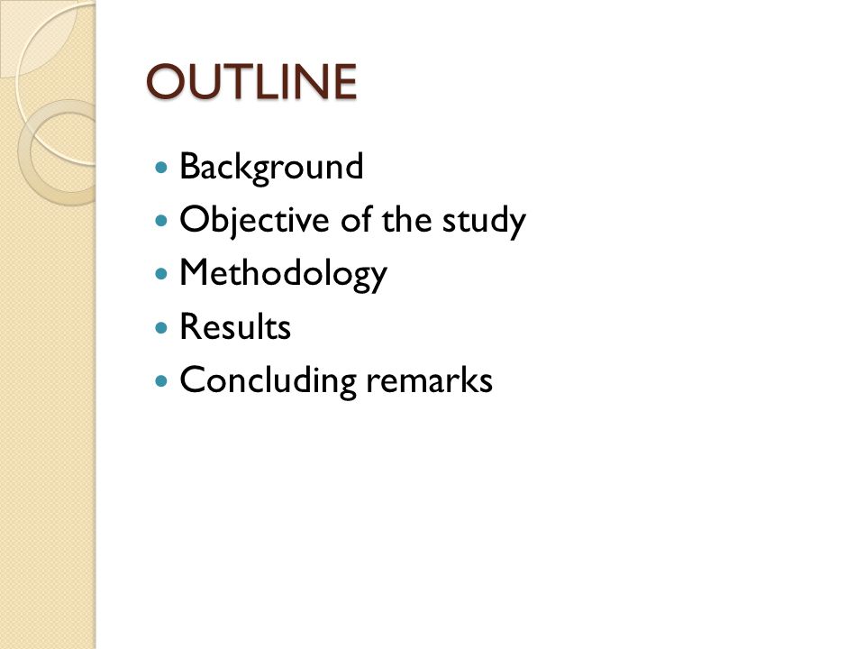 OUTLINE Background Objective of the study Methodology Results Concluding remarks
