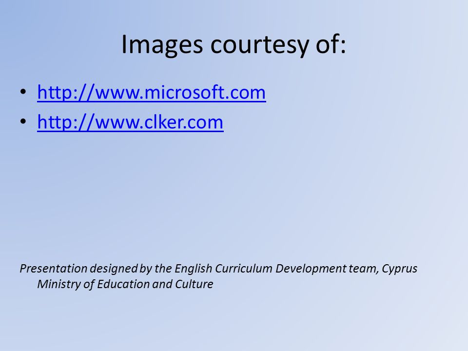 Images courtesy of:     Presentation designed by the English Curriculum Development team, Cyprus Ministry of Education and Culture