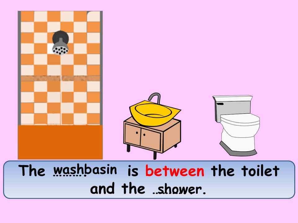 The ………. is between the toilet and the ………... washbasin shower