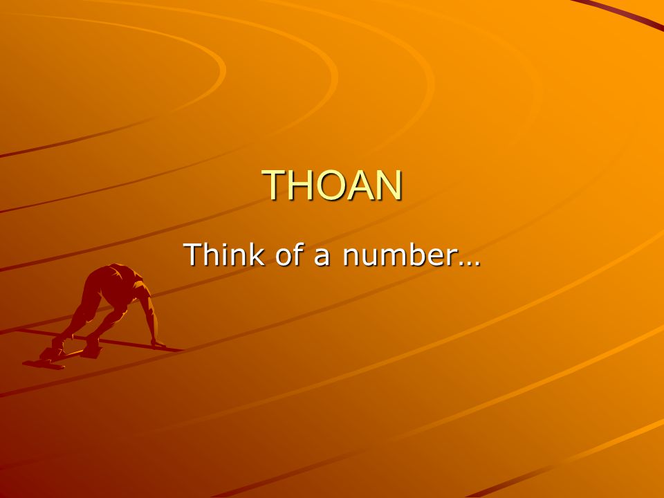 THOAN Think of a number…