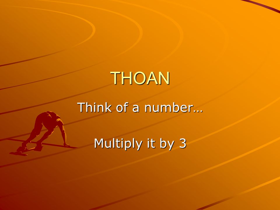 THOAN Multiply it by 3