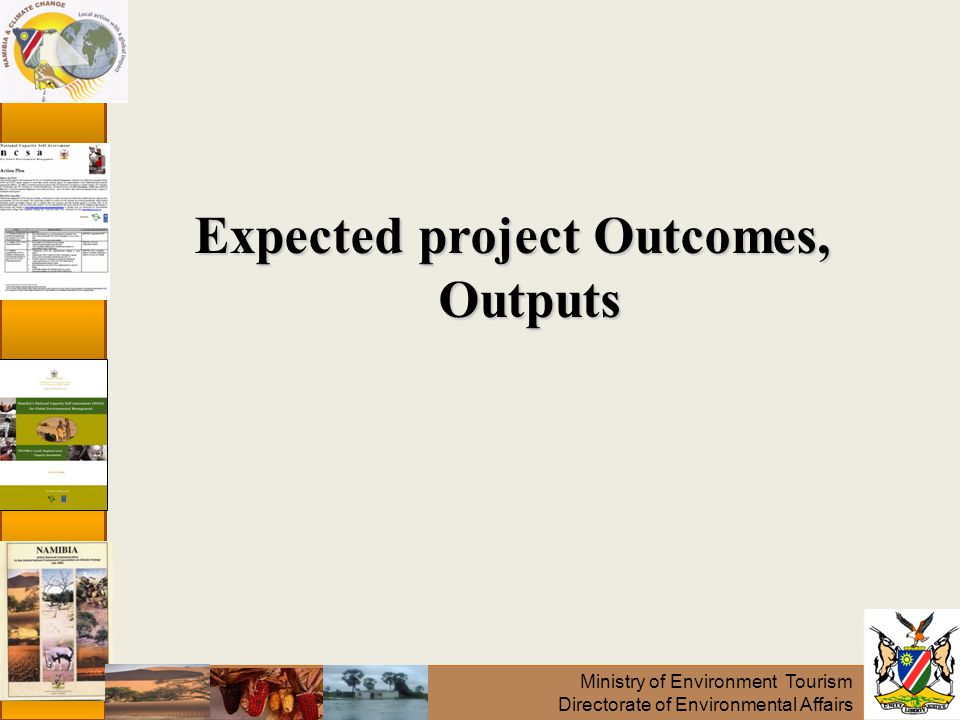 Ministry of Environment Tourism Directorate of Environmental Affairs Expected project Outcomes, Outputs