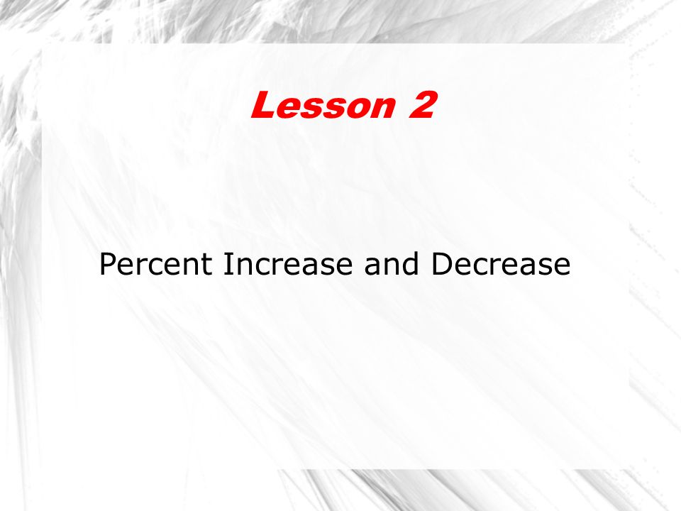 Lesson 2 Percent Increase and Decrease