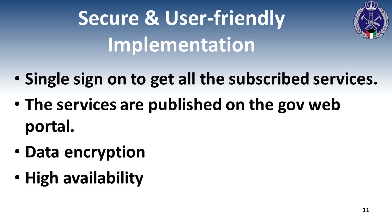 Secure & User-friendly Implementation Single sign on to get all the subscribed services.