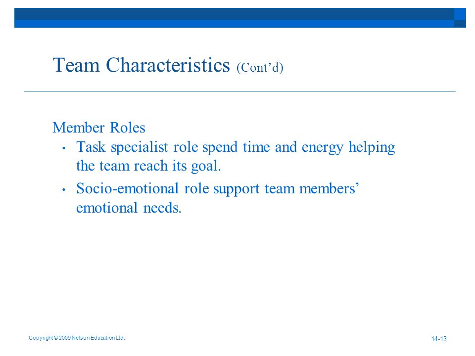 Team Characteristics (Cont’d) Member Roles Task specialist role spend time and energy helping the team reach its goal.