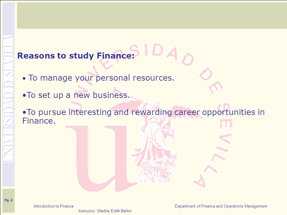 Introduction to Finance Department of Finance and Operations Management Instructor :Martha Edith Bellini Pg.