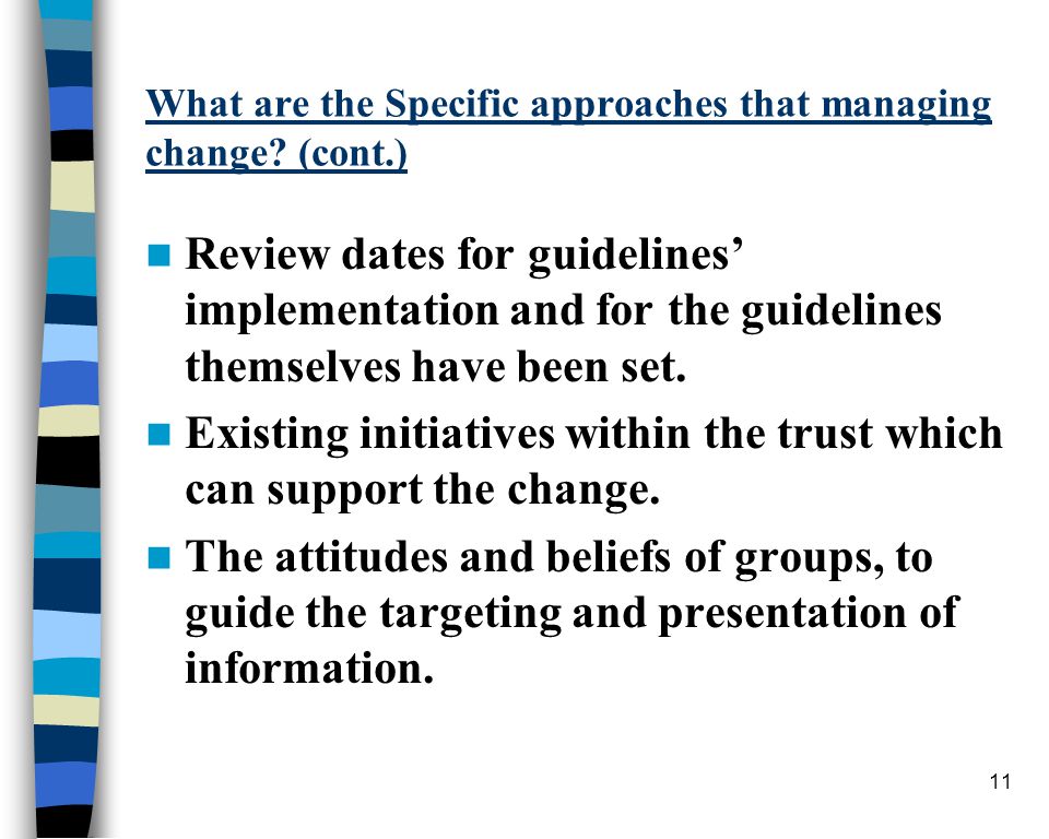 11 What are the Specific approaches that managing change.