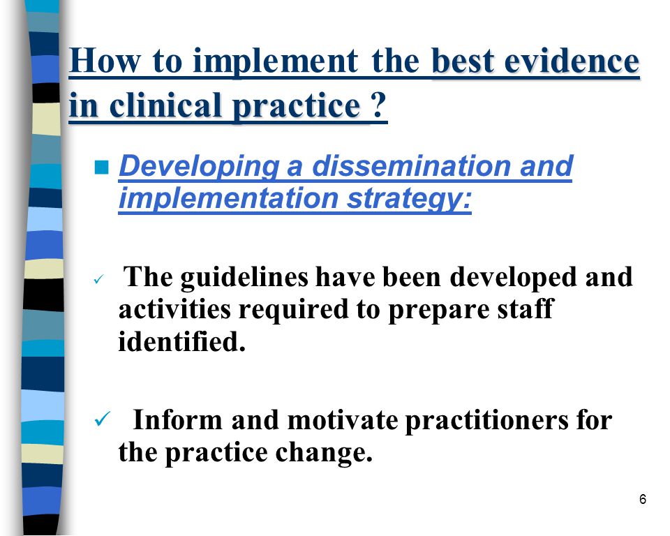 6 best evidence in clinical practice How to implement the best evidence in clinical practice .