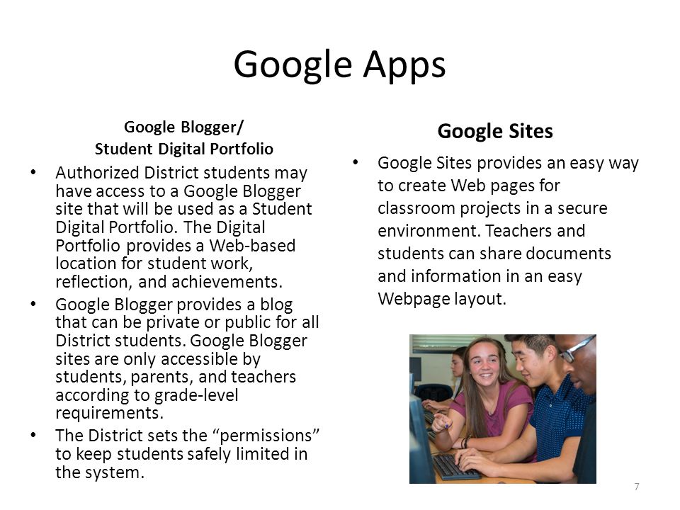 Google Apps Google Blogger/ Student Digital Portfolio Authorized District students may have access to a Google Blogger site that will be used as a Student Digital Portfolio.