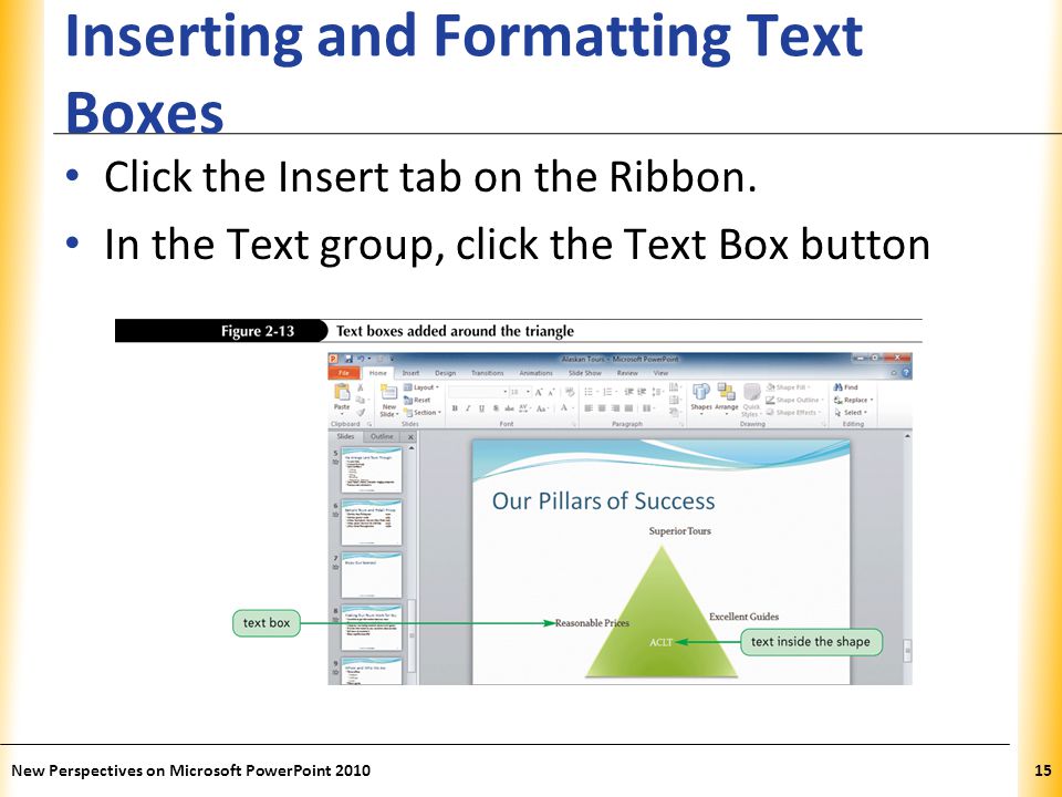 XP Inserting and Formatting Text Boxes Click the Insert tab on the Ribbon.