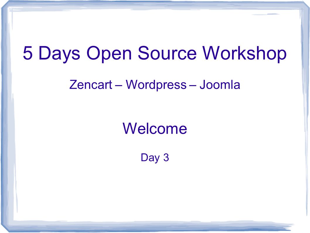 5 Days Open Source Workshop Zencart – Wordpress – Joomla Welcome Day 3