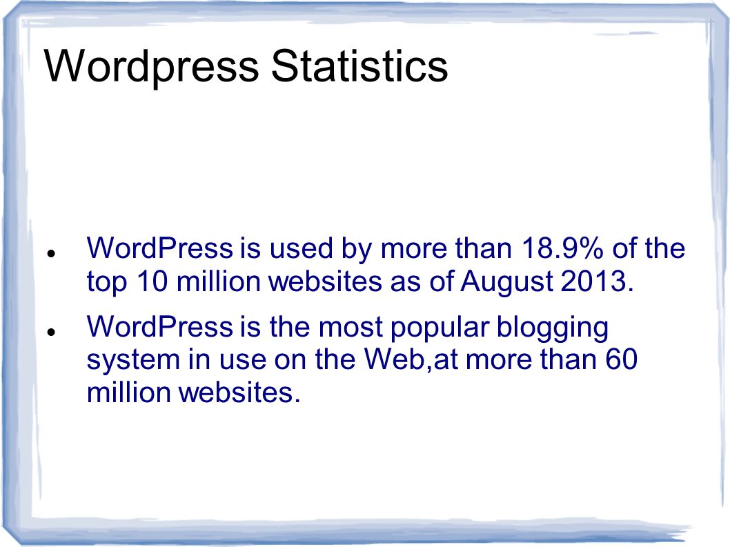 WordPress is used by more than 18.9% of the top 10 million websites as of August 2013.