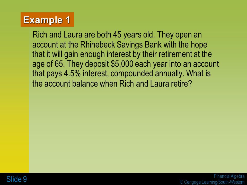 Financial Algebra © Cengage Learning/South-Western Slide 9 Example 1 Rich and Laura are both 45 years old.