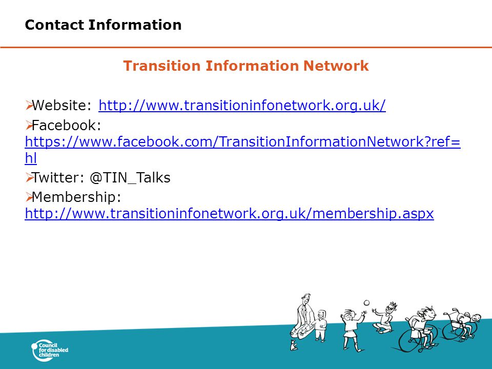Transition Information Network  Website:   Facebook:   ref= hl   ref= hl   Membership:     Contact Information
