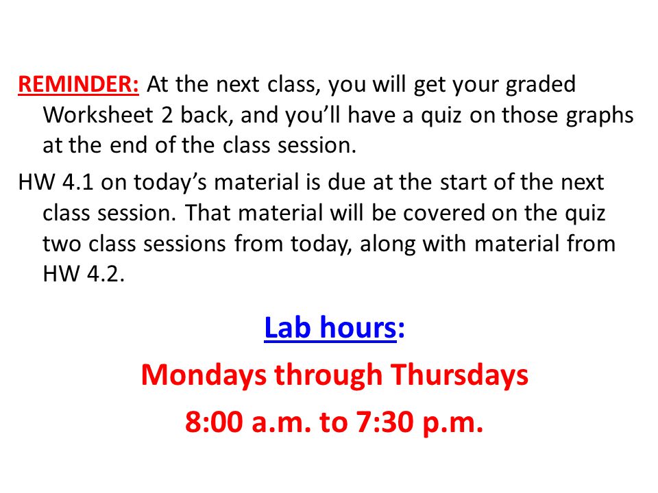 REMINDER: At the next class, you will get your graded Worksheet 2 back, and you’ll have a quiz on those graphs at the end of the class session.