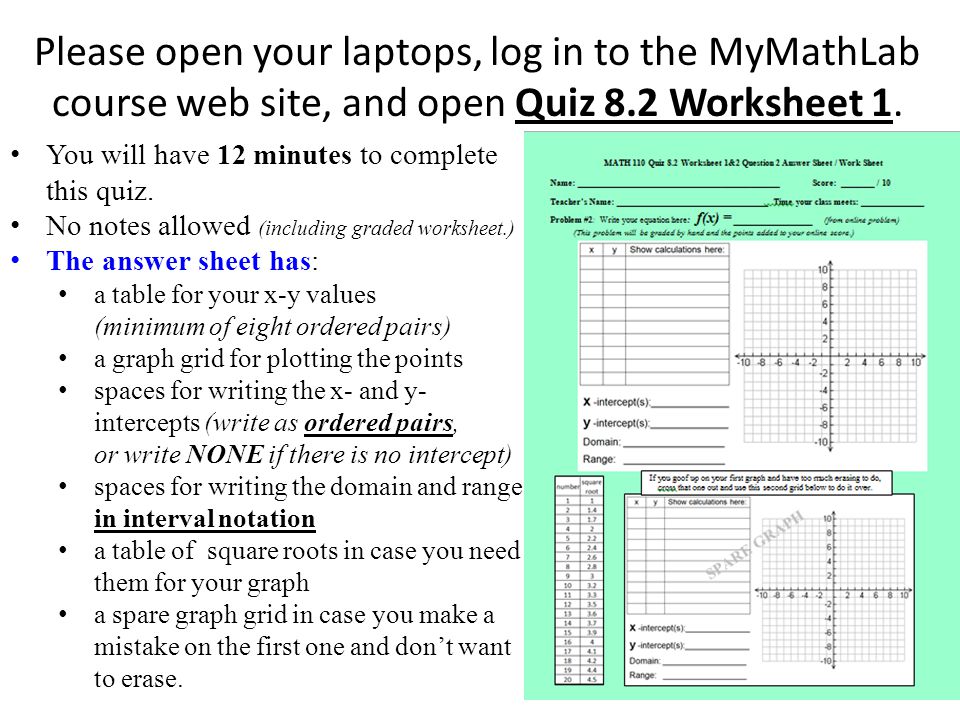 Please open your laptops, log in to the MyMathLab course web site, and open Quiz 8.2 Worksheet 1.