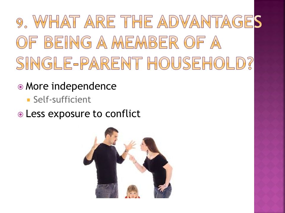  More independence  Self-sufficient  Less exposure to conflict