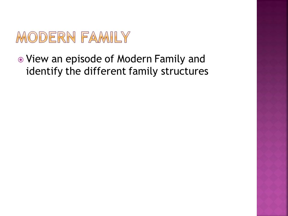  View an episode of Modern Family and identify the different family structures