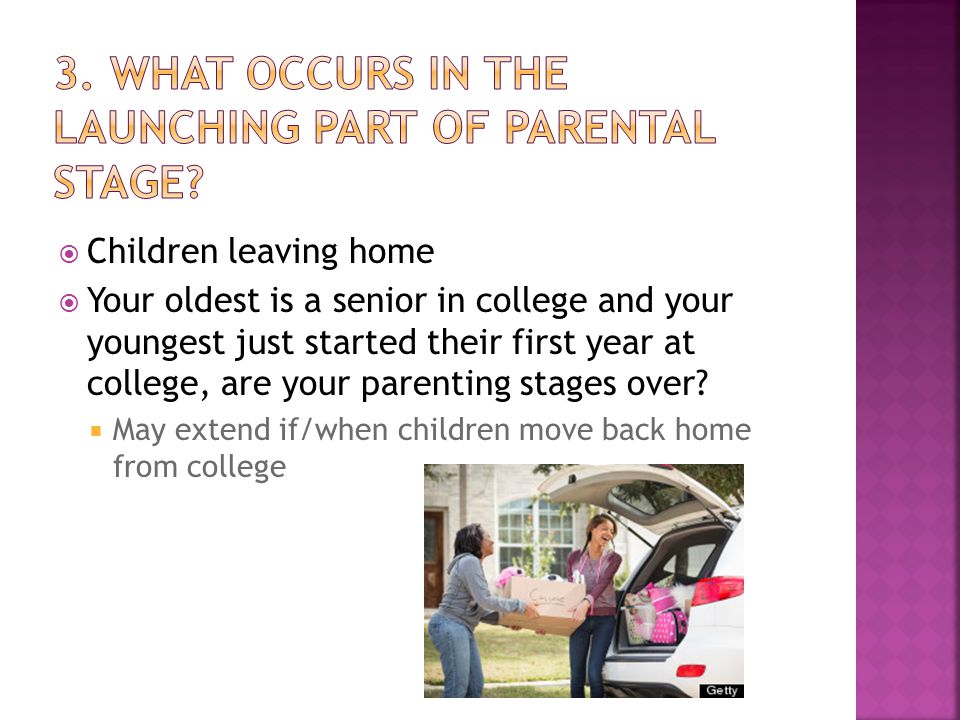  Children leaving home  Your oldest is a senior in college and your youngest just started their first year at college, are your parenting stages over.