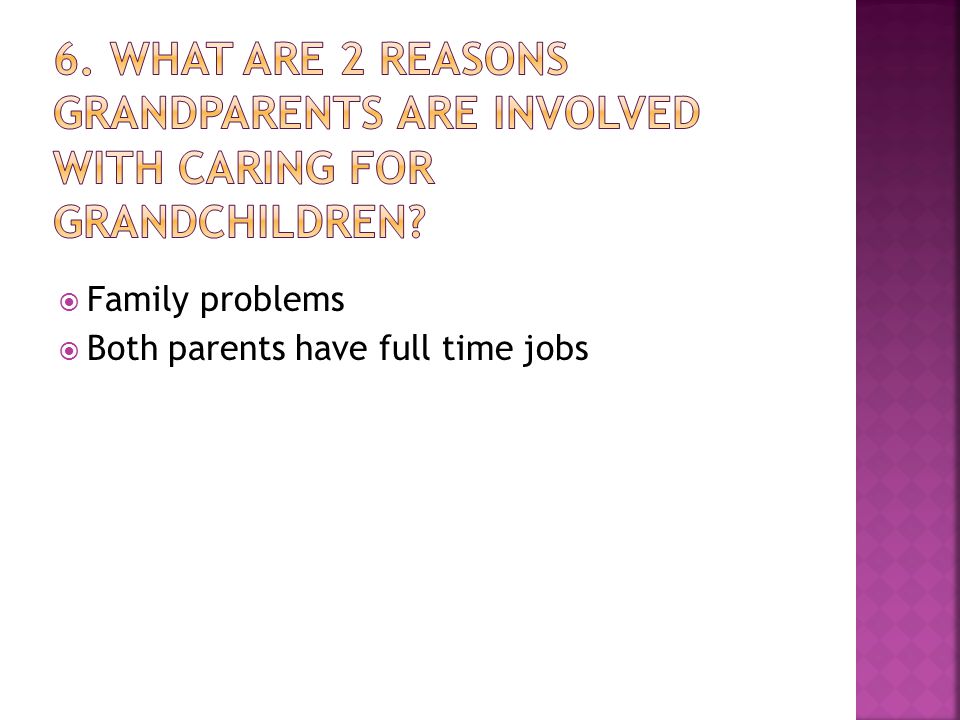  Family problems  Both parents have full time jobs