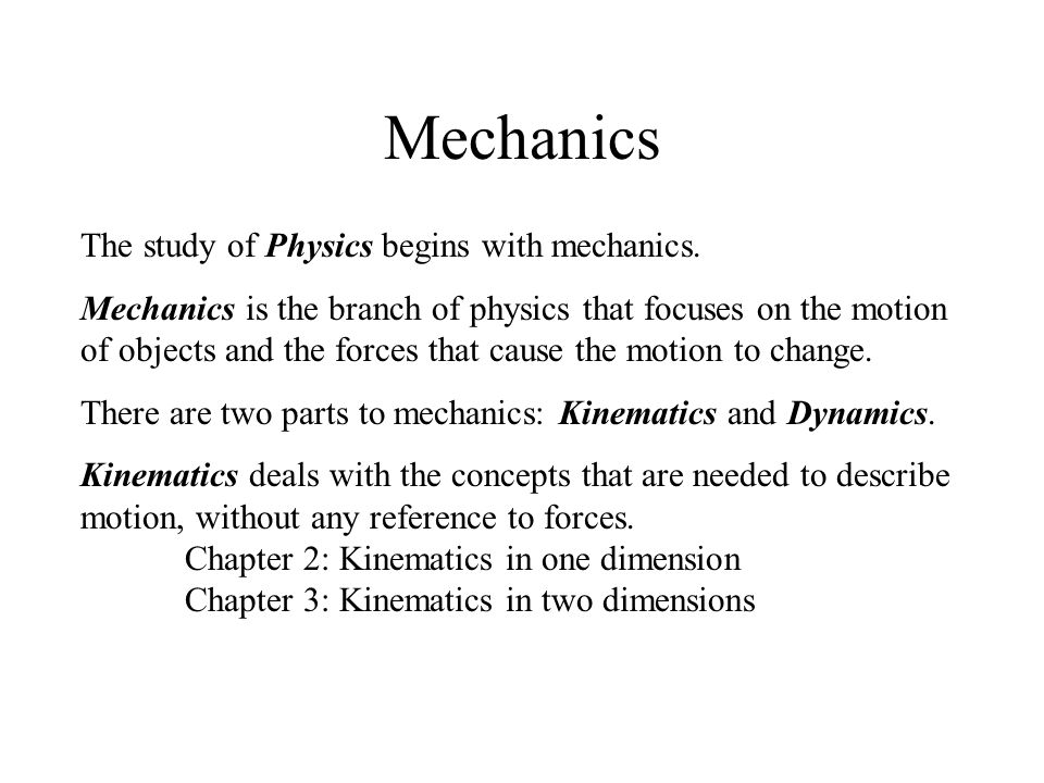 C H A P T E R 2 Kinematics in One Dimension. Mechanics The study of Physics  begins with mechanics. - ppt download