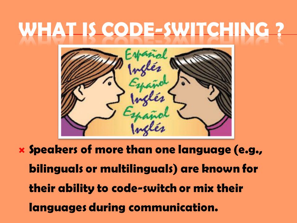 What is Code-switching ?  Why we use Code-switching ?  History of Code- switching  Types of Code-switching  Examples of Code-switching   Conclusion. - ppt download