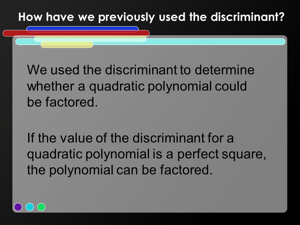 How have we previously used the discriminant.