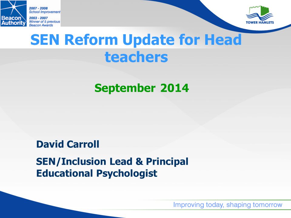 SEN Reform Update for Head teachers September 2014 David Carroll SEN/Inclusion Lead & Principal Educational Psychologist